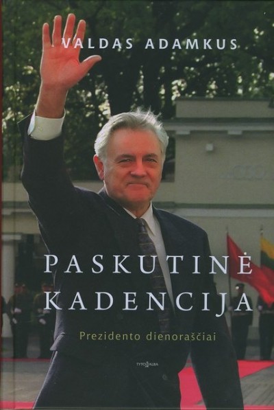 Valdas Adamkus - Paskutinė kadencija: Prezidento dienoraščiai