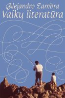 Alejandro Zambra — Vaikų literatūra alejandro-zambra-vaiku-literatura.jpg