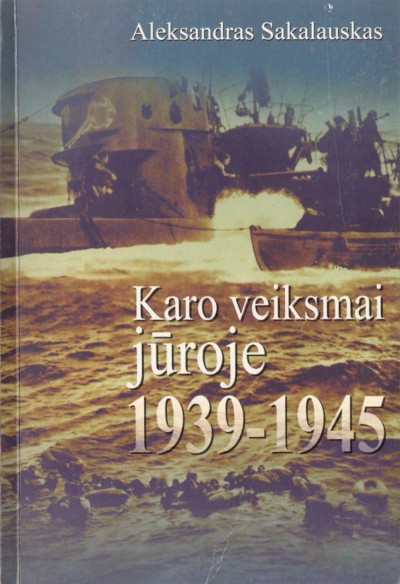 Aleksandras Sakalauskas — Karo veiksmai jūroje 1939-1945