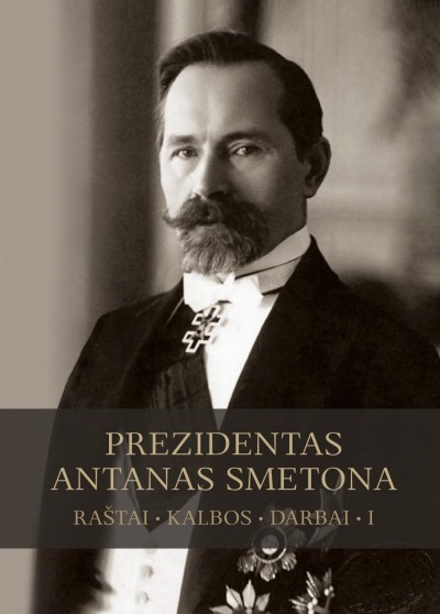 Algimantas Liekis — Prezidentas Antanas Smetona. Raštai. Kalbos. Darbai. (1)