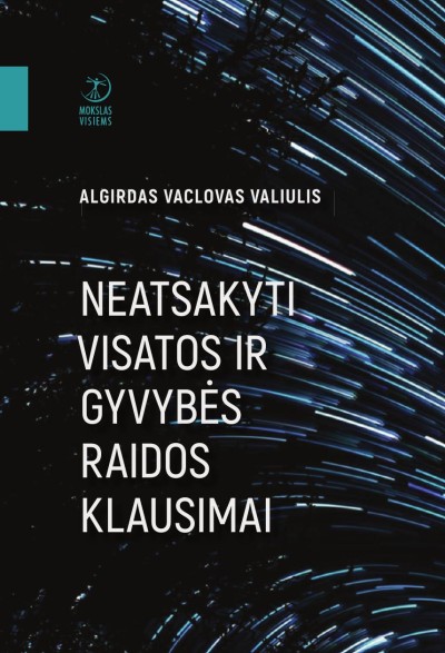 Algirdas Vaclovas Valiulis — Neatsakyti Visatos ir gyvybės raidos klausimai
