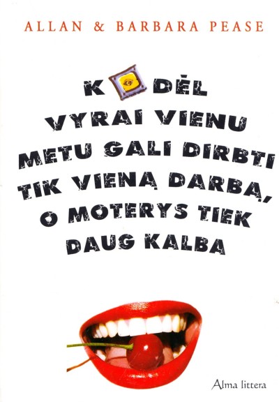 Allan Pease & Barbara Pease — Kodėl vyrai vienu metu gali dirbti tik viena darbą, o moterys tiek daug kalba