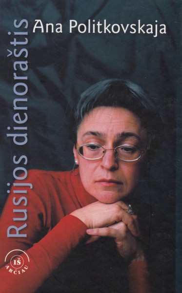 Ana Politkovskaja — Rusijos dienoraštis
