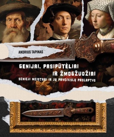 Andrius Tapinas — Genijai, pasipūtėliai ir žmogžudžiai