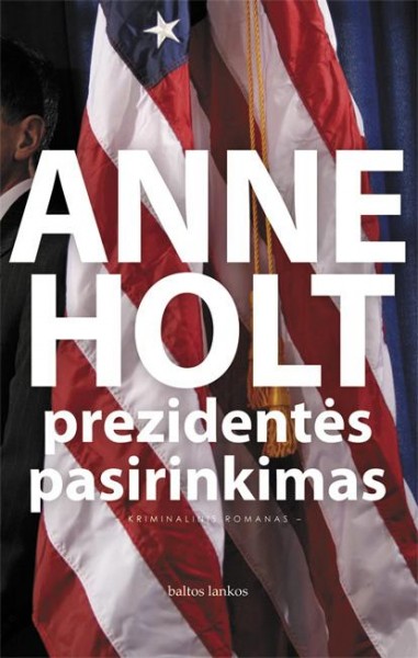 Anne Holt — Prezidentės pasirinkimas