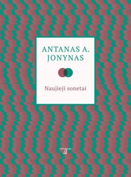 Antanas A. Jonynas — Naujieji sonetai, 2018–2020