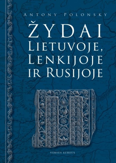 Antony Polonsky — Žydai Lietuvoje, Lenkijoje ir Rusijoje
