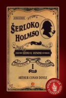 Arthur Conan Doyle — Geriausios Šerloko Holmso ir daktaro Džono H. Vatsono istorijos. I dalis