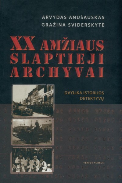 Arvydas Anušauskas & Gražina Sviderskytė — XX amžiaus slaptieji archyvai