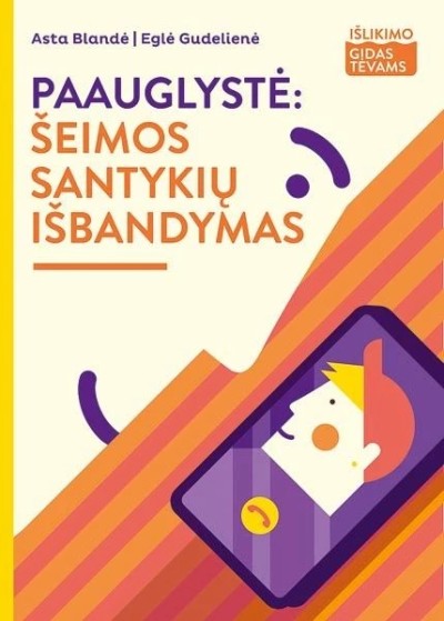 Asta Blandė & Eglė Gudelienė — Paauglystė: šeimos santykių išbandymas