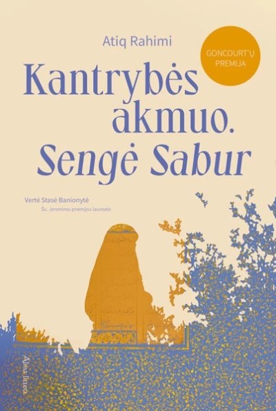 Atiq Rahimi — Kantrybės akmuo. Sengė Sabur