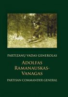 Auksutė Ramanauskaitė-Skokauskienė — Partizanų vadas generolas Adolfas Ramanauskas-Vanagas