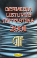 Autorių kolektyvas — Geriausia Lietuvos fantastika 2001