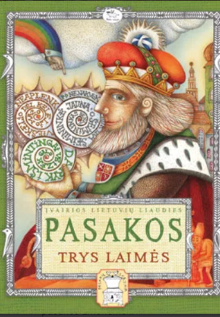 Autorių kolektyvas — Trys laimės: įvairios lietuvių liaudies pasakos