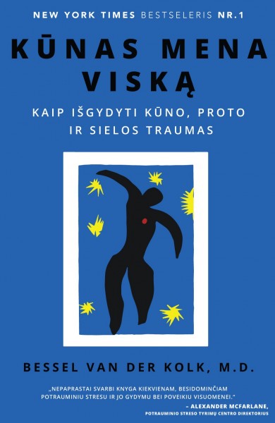 Bessel Van Der Kolk — Kūnas mena viską: kaip išgydyti kūno, proto, ir sielos traumas