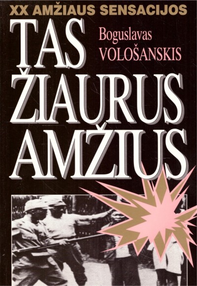 Boguslaw Woloszanski — Tas žiaurus XX amžius