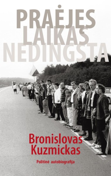 Bronislovas Kuzmickas — Praėjęs laikas nedingsta