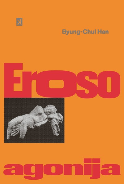 Byung-Chul Han — Eroso agonija