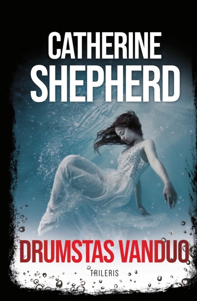 Catherine Shepherd — Drumstas vanduo