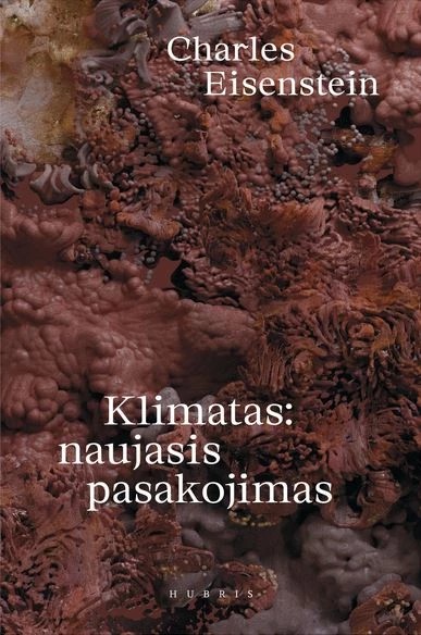 Charles Eisenstein — Klimatas: naujasis pasakojimas
