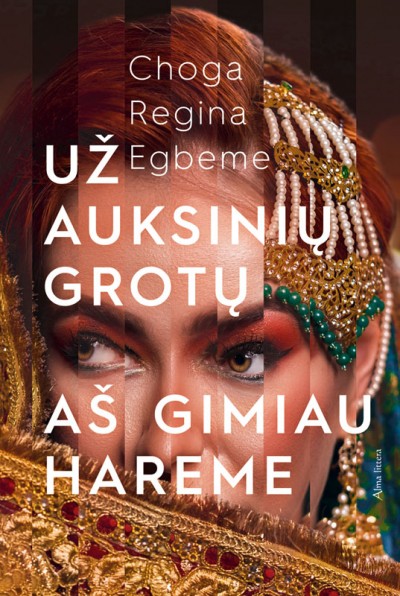 Choga Regina Egbeme — Už auksinių grotų. Aš gimiau hareme