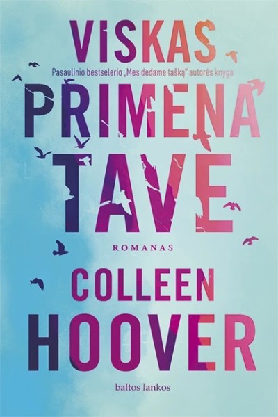 Colleen Hoover — Viskas primena tave