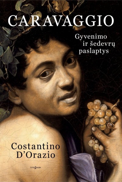 Costantino D’Orazio — Caravaggio. Gyvenimo ir šedevrų paslaptys