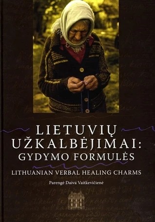 Daiva Vaitkevičienė — Lietuvių užkalbėjimai: gydymo formulės