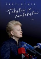 Dalia Grybauskaitė — Prezidentė. Tekstai ir kontekstai