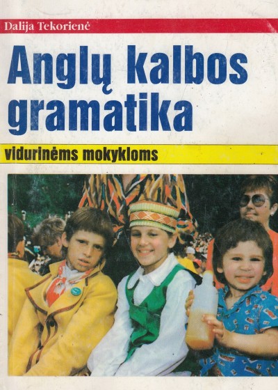 Dalija Tekorienė — Anglų kalbos gramatika vidurinėms mokykloms