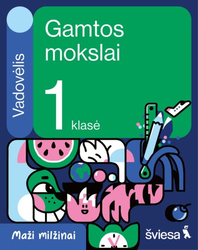 Danguolė Savičienė & Rasa Polučanskė & kt. — Maži milžinai. Gamtos mokslai. 1 klasė