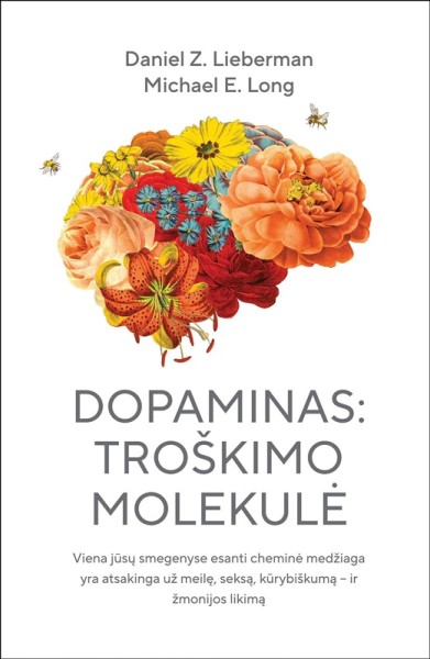 Daniel Z. Lieberman & Michael E. Long — Dopaminas: troškimo molekulė