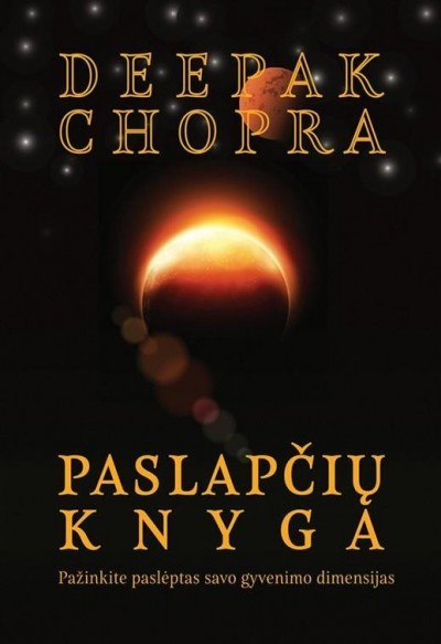 Deepak Chopra — Paslapčių knyga. Pažinkime paslėptas savo gyvenimo dimensijas