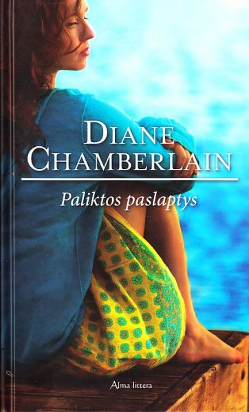 Diane Chamberlain — Paliktos paslaptys