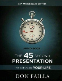Don Failla — The 45 Second Presentation That Will Change Your Life