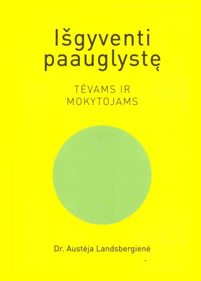 Dr. Austėja Landsbergienė — Išgyventi paauglystę: tėvams ir mokytojams