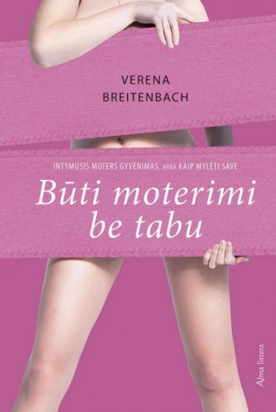 Dr. Verena Breitenbach — Būti moterimi be tabu. Intymusis moters gyvenimas, arba kaip mylėti save