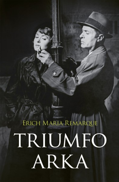 Erich Maria Remarque — Triumfo arka