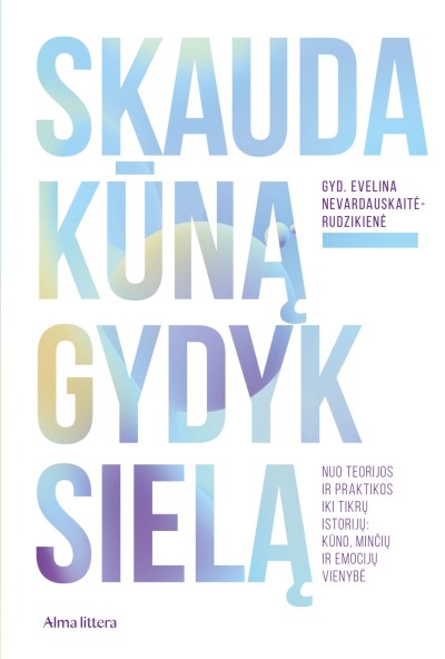 Evelina Neverdauskaitė-Rudzikienė — Skauda kūną – gydyk sielą