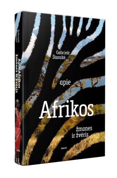 Gabrielė Štaraitė — Apie Afrikos žmones ir žvėris