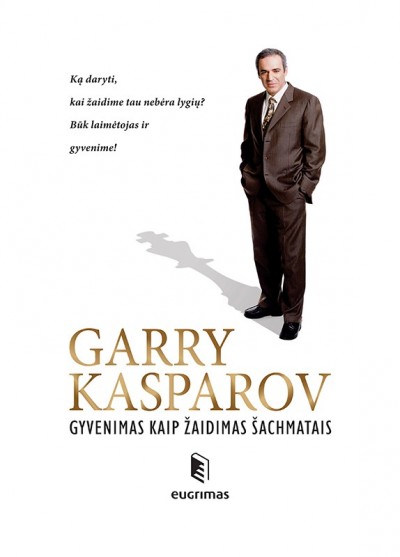 Garry Kasparov — Gyvenimas kaip žaidimas šachmatais