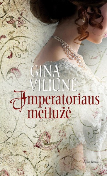Gina Viliūnė — Imperatoriaus meilužė