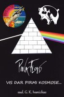 Gintautas K. Ivanickas — Pink Floyd: vis dar pirmi kosmose