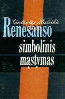 Gintautas Mažeikis — Renesanso simbolinis mąstymas