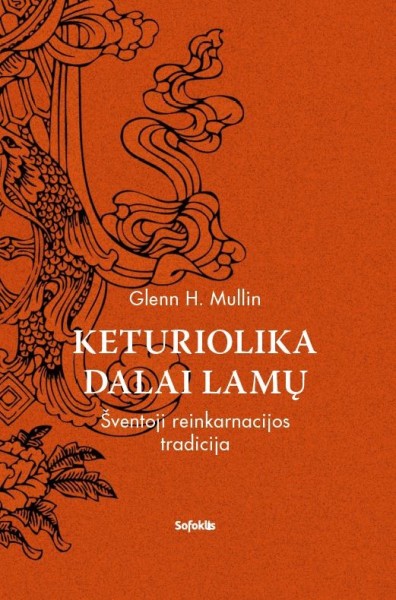 Glenn H. Mullin — Keturiolika Dalai Lamų. Šventoji reinkarnacijos tradicija