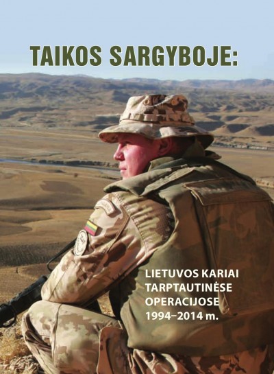 Gražvydas Jasutis — Taikos sargyboje. Lietuvos kariai tarptautinėse operacijose 1994–2014