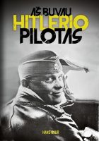 Hans Baur — Aš buvau Hitlerio pilotas