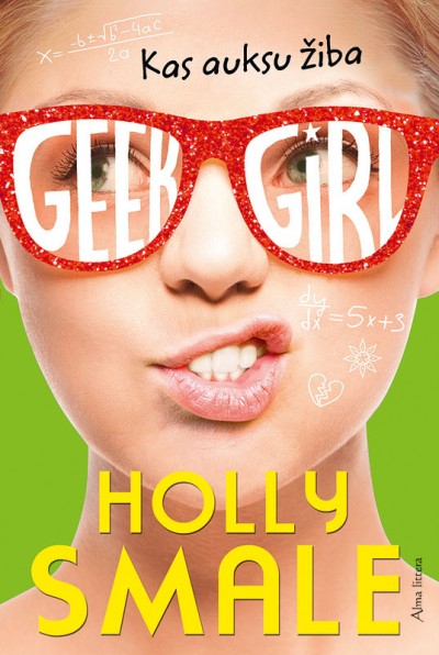 Holly Smale — Kas auksu žiba. Ciklo „Geek girl“ 4-oji knyga