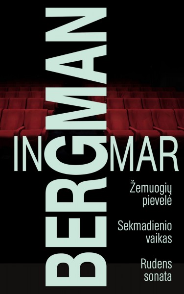 Ingmar Bergman — Žemuogių pievelė. Sekmadienio vaikas. Rudens sonata