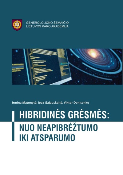 Irmina Matonytė & Ieva Gajauskaitė & Viktor Denisenko — Hibridinės grėsmės: nuo neapibrėžtumo  iki atsparumo